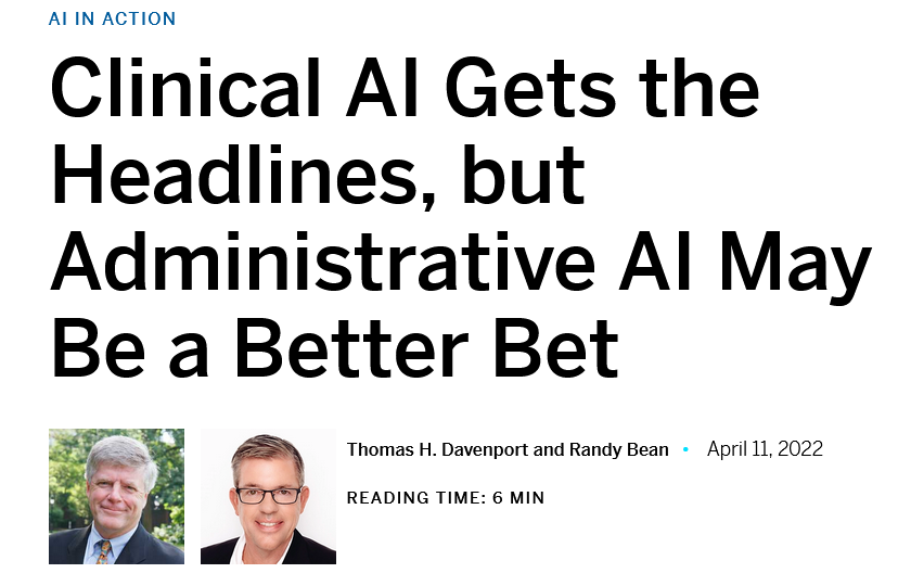 Screenshot 2022-04-19 at 12-39-11 Clinical AI Gets the Headlines but Administrative AI May Be a Better Bet Thomas H. Davenport and Randy Bean